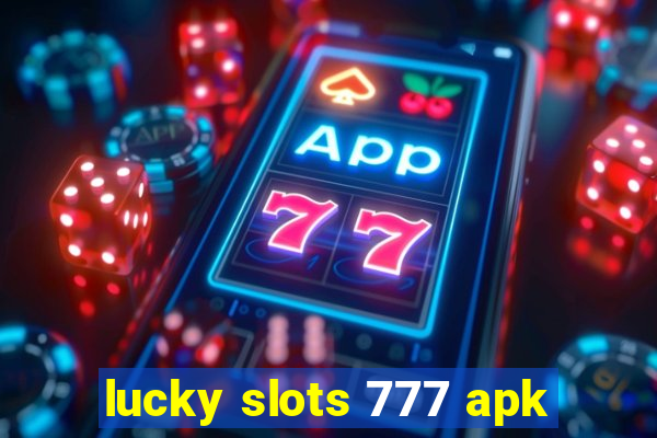 lucky slots 777 apk